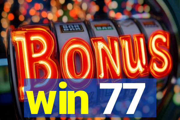 win 77